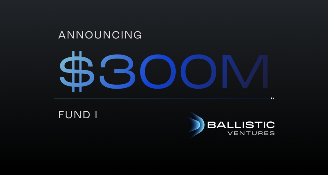 Ballistic Ventures announces $300 million debut fund to fuel entrepreneurs in global cybersecurity fight