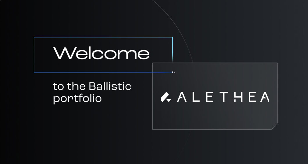 Why we invested in Alethea