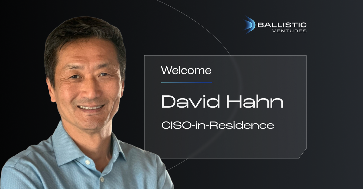 Ballistic Ventures names David Hahn as inaugural CISO-in-Residence