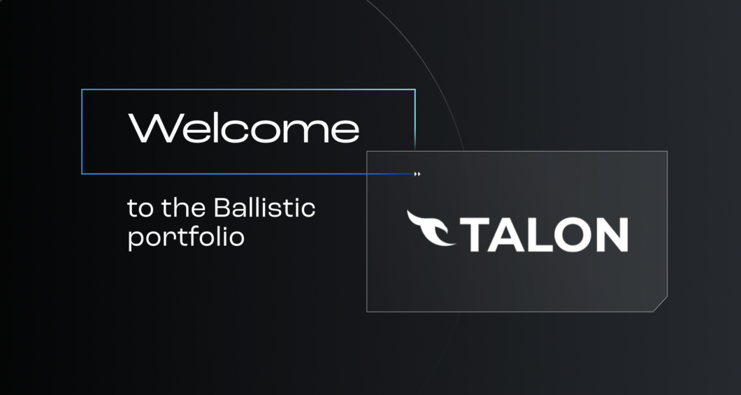 Why we invested in Talon