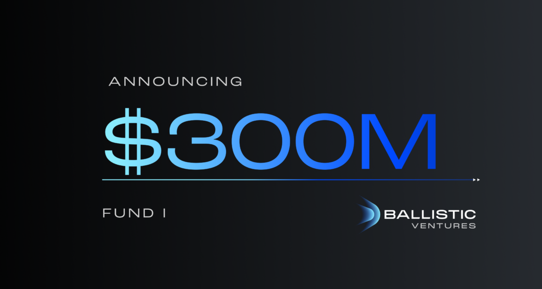 Ballistic Ventures announces $300M debut fund to fuel entrepreneurs in global cybersecurity fight